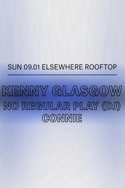 Kenny Glasgow, No Regular Play (DJ Set) and Connie